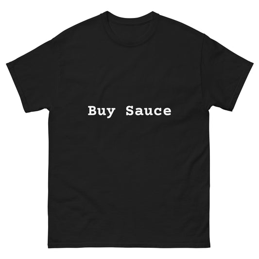 Unisex Buy Sauce T-shirt.